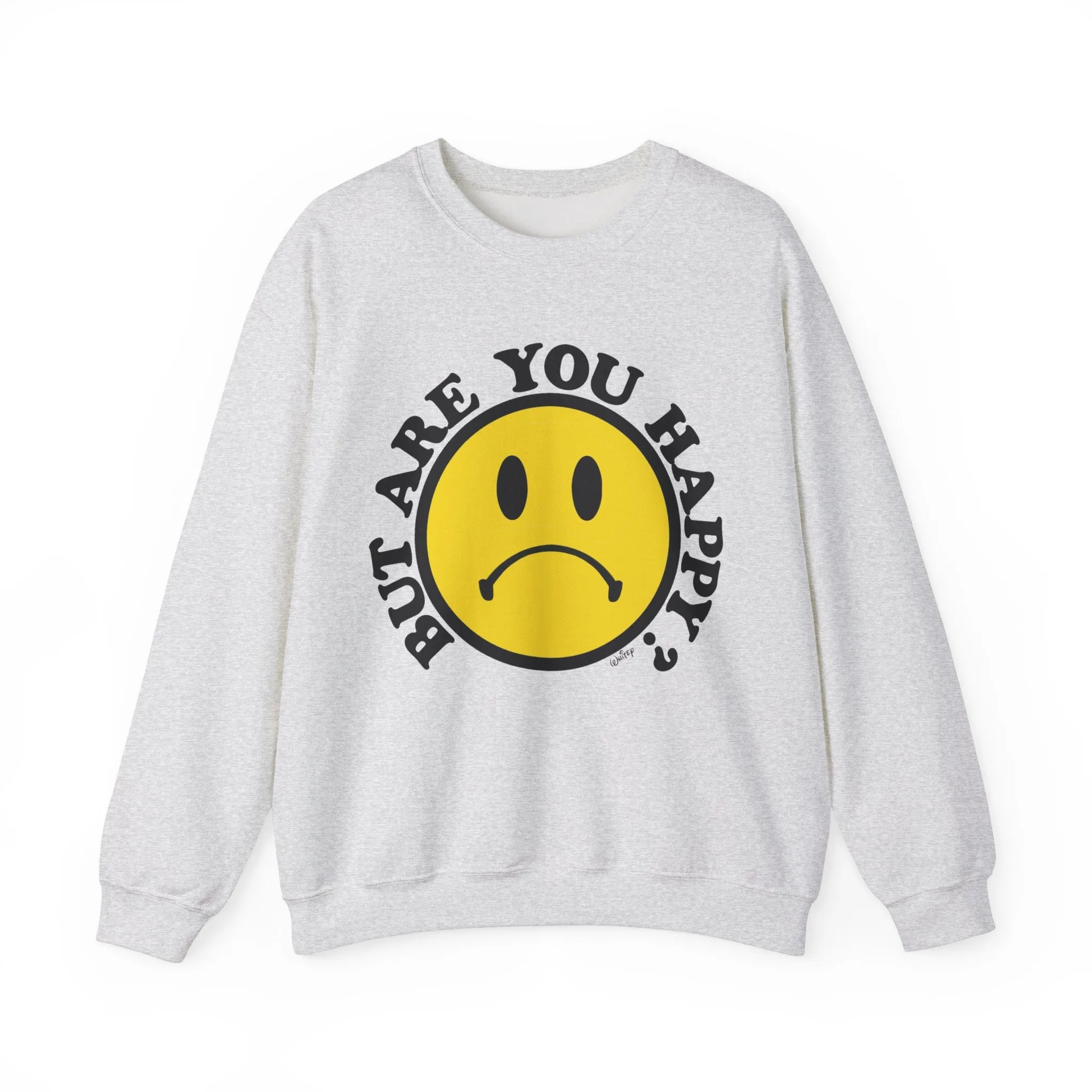 'BUT ARE YOU HAPPY?' WINTER SWEATSHIRT