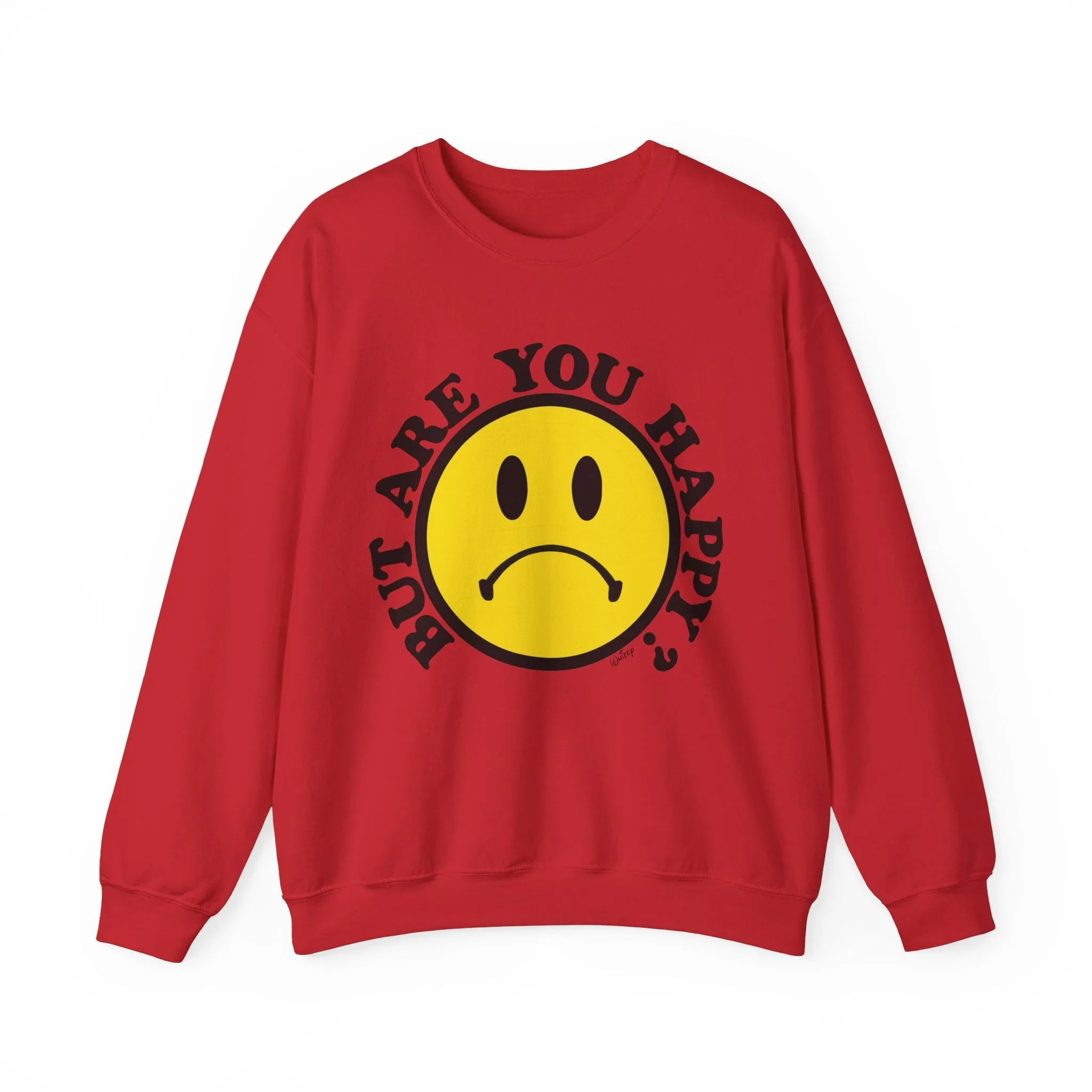 'BUT ARE YOU HAPPY?' WINTER SWEATSHIRT