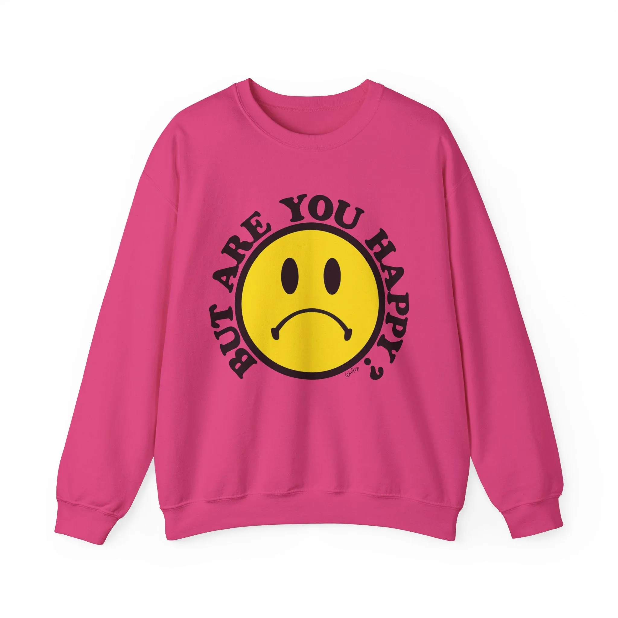 'BUT ARE YOU HAPPY?' WINTER SWEATSHIRT